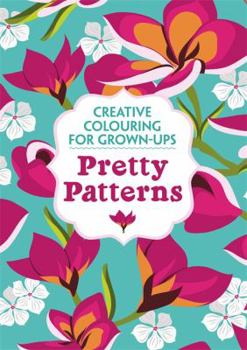 Paperback Pretty Patterns: Creative Colouring for Grown-Ups Book