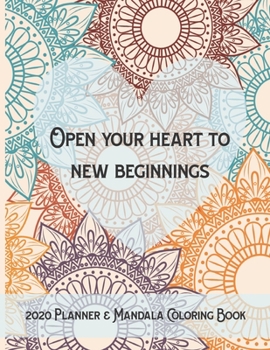 2020 Undated Planner & Mandala Coloring Book: Open Your Heart to New Beginnings Color Undated 2020 Planning Book for Adults