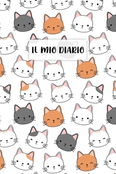 Il Mio Diario: Diario personale per bambine e ragazze che amano i Gatti!  Illustrazioni su ogni pagina. Con  Mood tracker, Outfit Planner e pagina dei sentimenti. (Italian Edition)