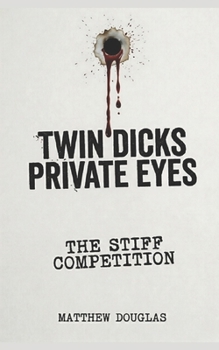 Twin Dicks Private Eyes: The Stiff Competition
