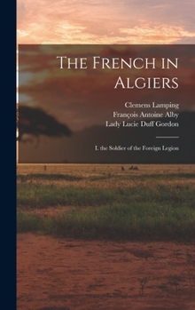 Hardcover The French in Algiers: I. the Soldier of the Foreign Legion Book