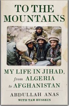 Paperback To the Mountains: My Life in Jihad, from Algeria to Afghanistan Book