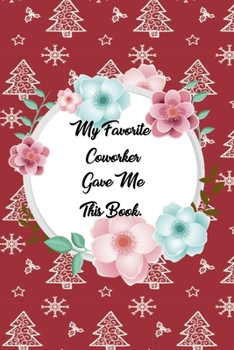 My Favorite Coworker Gave me this Book: Lined Journal, 120 Pages, 6 x 9, Soft Cover, Matte Finish