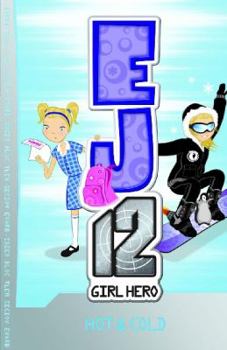 Hot & Cold - Book #1 of the EJ12 Girl Hero