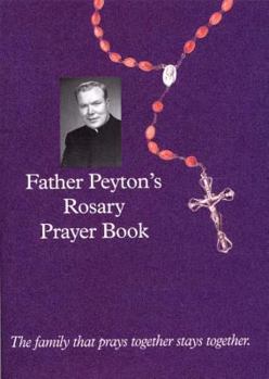 Paperback Father Peyton's Rosary Prayer Book: The Family That Prays Together Stays Together Book