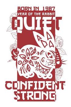 Paperback Born In 1987 Year Of The Rabbit Quiet Confident Strong: Spirit Animal Horoscope Journal 6 x 9 in, 120 Pages Book