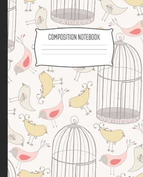 Paperback Composition Notebook: Wide Ruled Notebook Hand Drawn Doodle Birds Cardinal Yellow Finch Birdcage Lined School Journal - 100 Pages - 7.5" x 9 Book