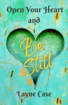 Paperback Open Your Heart and Be Still Book