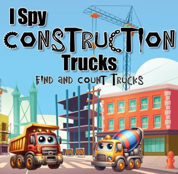 Paperback I Spy Construction Trucks: Find and Count Trucks Book