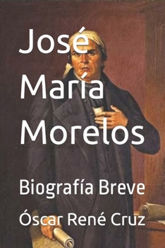 Paperback José María Morelos: Biografía Breve [Spanish] Book