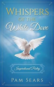 Paperback Whispers of the White Dove: Inspirational Poetry Book