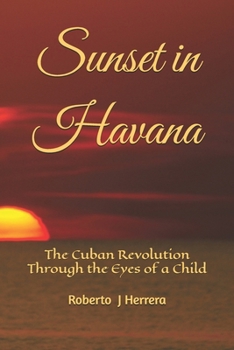 Sunset in Havana: The Cuban Revolution Through the Eyes of a Child