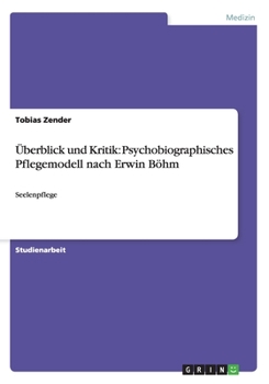 Paperback Überblick und Kritik: Psychobiographisches Pflegemodell nach Erwin Böhm: Seelenpflege [German] Book