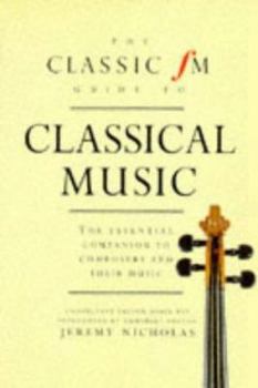 Paperback Classic FM Guide to Classical Music: The Essential Companion to Composers and Their Music Book