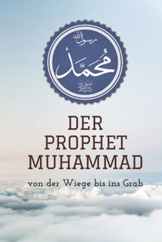 Paperback Der Prophet Muhammad: Biographie f?r Kinder und Erwachsene [German] Book