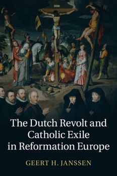 Paperback The Dutch Revolt and Catholic Exile in Reformation Europe Book