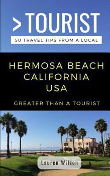 Paperback Greater Than a Tourist-Hermosa Beach California USA: 50 Travel Tips from a Local Book