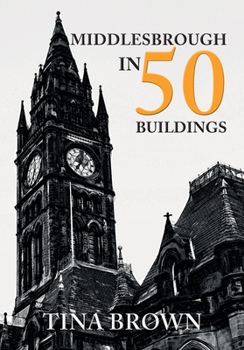 Middlesbrough in 50 Buildings - Book  of the In 50 Buildings