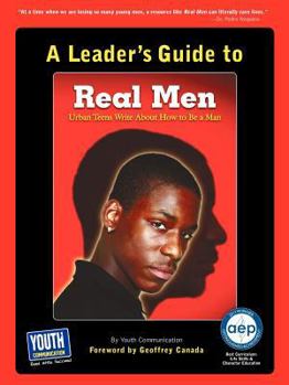 A Leader's Guide to Real Men, Real Stories: Urban Teens Write about How to Be a Man