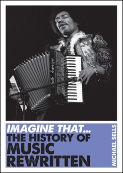 Paperback Imagine That - Music: The History of Music Rewritten Book