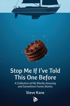 Hardcover Stop Me If I've Told This One Before: A Collection of My Mostly Amusing and Sometimes Funny Stories Book