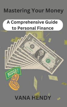 Paperback Mastering Your Money: A Comprehensive Guide to Personal Finance Book