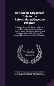 Renewable Oxygenate Rule in the Reformulated Gasoline Program: Hearings Before the Subcommittee on Nutrition and Investigations of the Committee on Agriculture, Nutrition, and Forestry, United States 