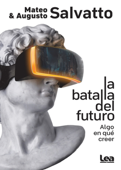 Paperback La Batalla del Futuro: Algo En Qué Creer [Spanish] Book