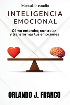 Paperback Inteligencia emocional: Cómo entender, controlar y transformar tus emociones [Spanish] Book
