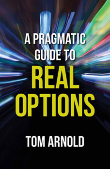 Paperback A Pragmatic Guide to Real Options Book