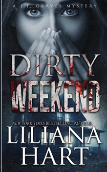 Dirty Weekend (A J.J. Graves Mystery) - Book #13 of the J.J. Graves Mystery