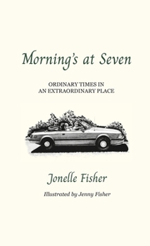 Hardcover Morning's at Seven, Ordinary Times in an Extraordinary Place Book