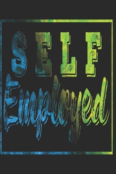 SELF-EMPLOYED: Self-employed Notebook the perfect gift idea for entrepreneurs or freelancers. The paperback has 120 white pages with dot matrix that assist you in writing or sketching.