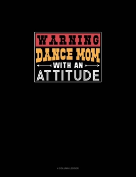 Paperback Warning Dance Mom With An Attitude: 4 Column Ledger Book
