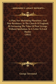 Paperback A Plan, For Abolishing Pluralities, And Non-Residence, In The Church Of England, By Increasing The Value Of Poor Livings, Without Spoliation, In A Let Book