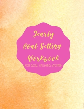 Paperback Yearly Goal Setting Workbook for Goal Crushing Women Book