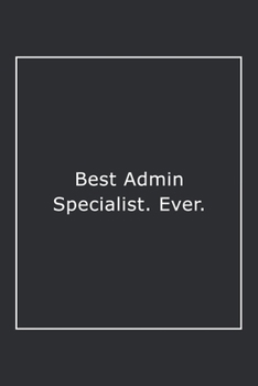 Paperback Best Admin Specialist. Ever.: Lined Notebook / Journal Gift, 120 Pages, 6x9, Soft Cover, Matte Finish Book