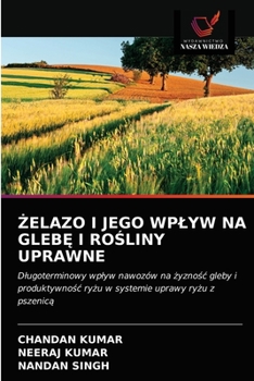 Paperback &#379;elazo I Jego Wplyw Na Gleb&#280; I Ro&#346;liny Uprawne [Polish] Book
