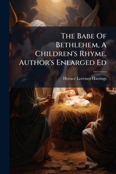 Paperback The Babe Of Bethlehem, A Children's Rhyme. Author's Enlarged Ed Book
