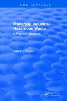Hardcover Managing Industrial Hazardous Waste- A Practical Handbook Book