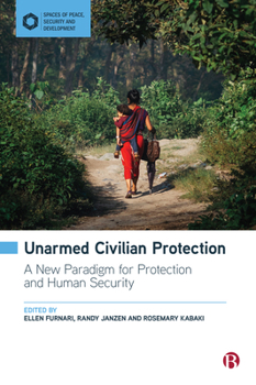 Hardcover Unarmed Civilian Protection: A New Paradigm for Protection and Human Security Book