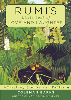 Paperback Rumi's Little Book of Love and Laughter: Teaching Stories and Fables Book