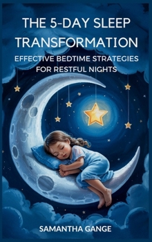 Hardcover The 5-Day Sleep Transformation: Effective Bedtime Strategies for Restful Nights Book