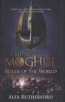 Ruler of the World - Book #3 of the Empire of the Moghul