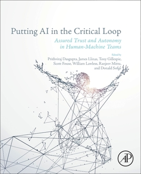 Paperback Putting AI in the Critical Loop: Assured Trust and Autonomy in Human-Machine Teams Book