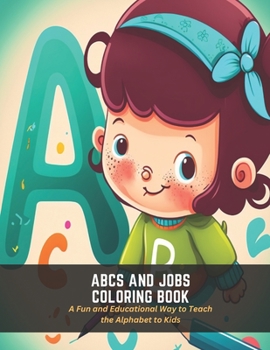 Paperback ABCs and Jobs Coloring Book: A Fun and Educational Way to Teach the Alphabet to Kids Book