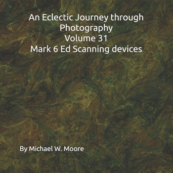 An Eclectic Journey through Photography Volume 31 Mark 6 Ed Scanning devices