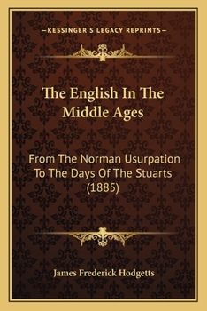 The English In The Middle Ages: From The Norman Usurpation To The Days Of The Stuarts