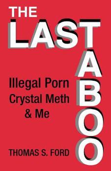 Paperback The Last Taboo: Illegal Porn, Crystal Meth & Me Book