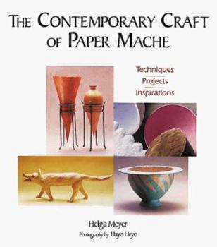 Paperback The Contemporary Craft of Paper Mache: Techniques, Projects, Inspirations Book